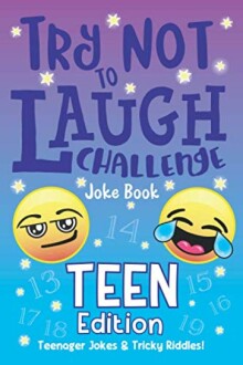 The Try Not to Laugh Challenge Joke Book Teen Edition